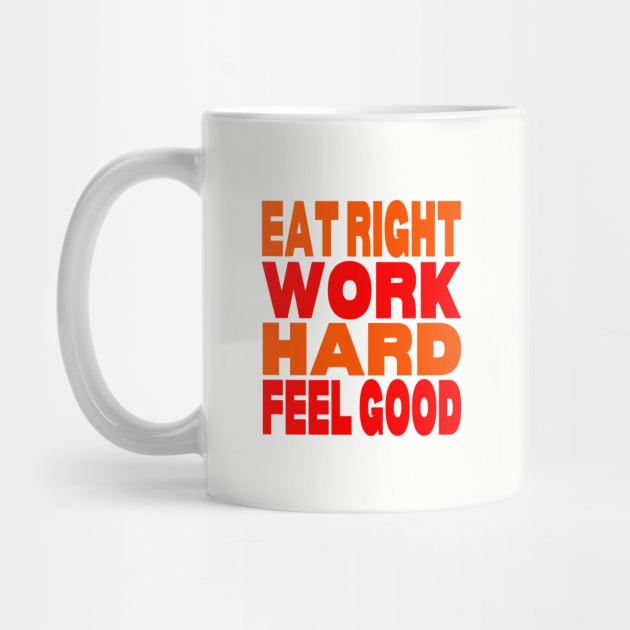 Eat right work hard feel good by Evergreen Tee